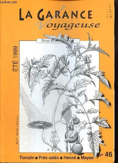 La Garance Voyageuse, n46 (t 1999) : Un mdecin botaniste, Dioscoride (Pascal Luccioni) / Les Mayas, enfants de la fort) / Les prs sals de Lorraine (Perrine Lecoeuche) / La tomate (Henri Laterrot) /...