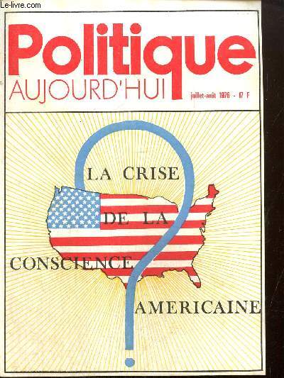 Politique aujourd'hui (juillet-aot 1976) - La crise de la conscience amricaine - Le fantme de la libert / O est l'alternative ? / Crise de la puissance imprialiste ? /...
