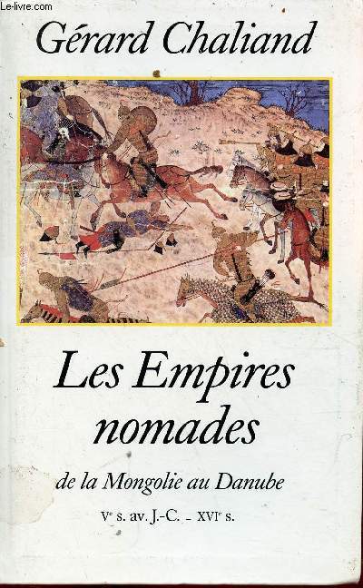 Les Empires nomades de la Mongolie au Danube (Ve-IVe sicles av.J.-C. XVe-XVIe sicles ap. J.-C.)