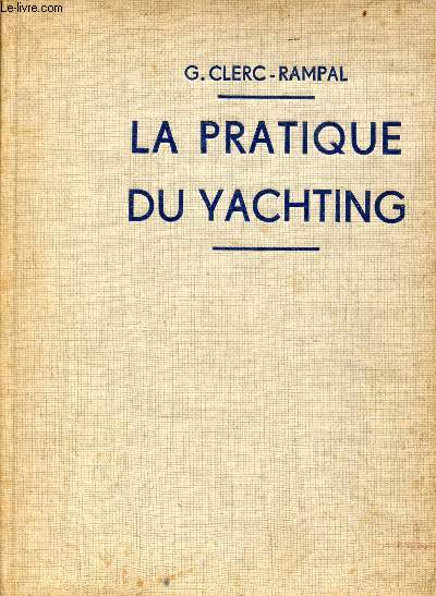 La Pratique du Yachting construction, navigation, manoeuvre - 8e dition.