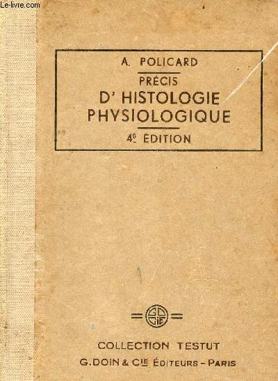 Prcis d'histologie physiologique - 4e dition entirement remanie - Collection Testut nouvelle bibliothque de l'tudiant en mdecine.