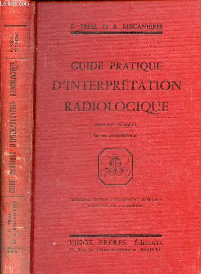 Guide pratique d'interprtation radiologique - Fascicule troisime : os et articulations - 2e dition entirement refondue.