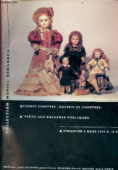 Catalogue de ventes aux enchres - Collection Muriel Benaroch - Poupes et leurs accessoires - France Chartres Galerie de Chartres - Dimanche 6 mars 1994.