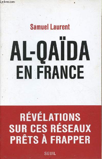 Al-Qada en France - rvlations sur ces rseaux prts  frapper.