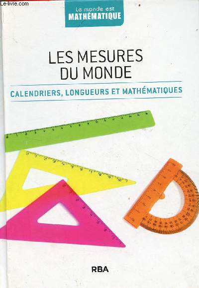 Les mesures du monde - calendriers, longueurs et mathmatiques - Collection le monde est mathmatique.