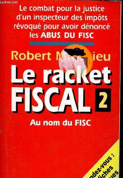 Le Racket fiscal II Au nom du fisc.