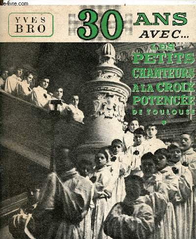 30 ans avec les petits chanteurs  la croix potence de Toulouse.