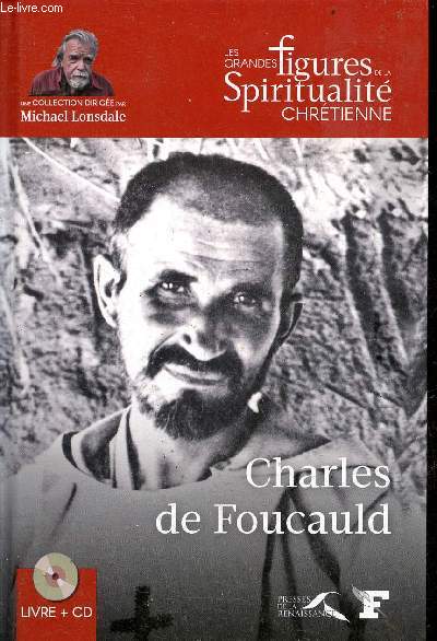 Charles de Foucauld (1858-1916) - Collection les grandes figures de la spiritualit chrtienne - inclus 1 cd.
