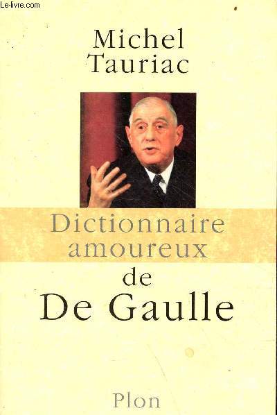 Dictionnaire amoureux de De Gaulle.