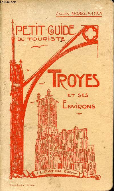 Petit guide du touriste - Troyes et ses environs - Nouvelle dition.