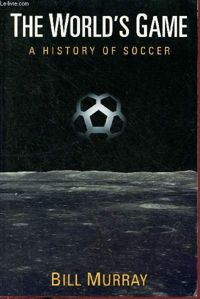 The world's game a history of soccer.