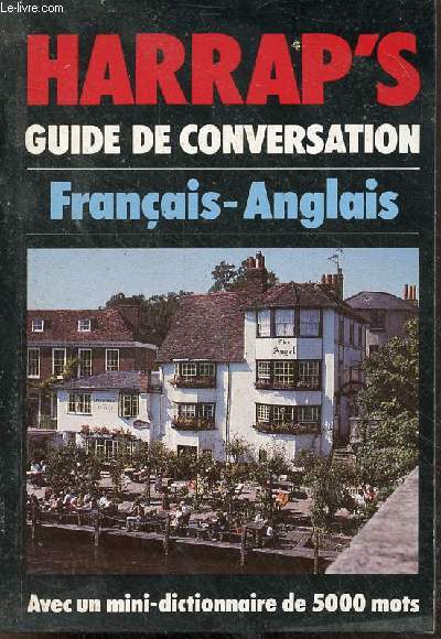 Harrap's guide de conversation franais-anglais - avec un mini-dictionnaire de 5000 mots.