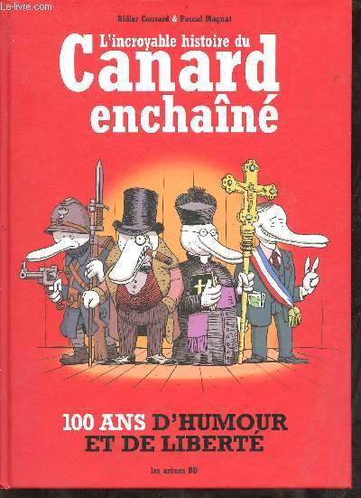 L'incroyable histoire du Canard enchan - 100 ans d'humour et de libert.