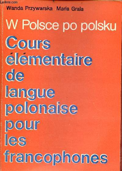 W Polsce po polsku - Cours lmentaire de langue polonaise pour les francophones.