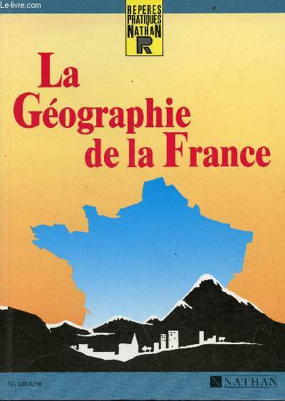La Gographie de la France - Collection repres pratiques nathan.