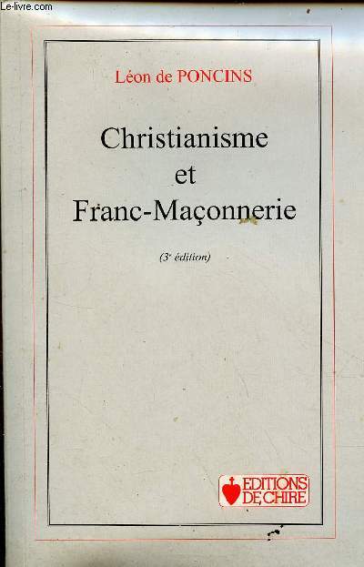 Christianisme et Franc-Maonnerie - 3e dition.