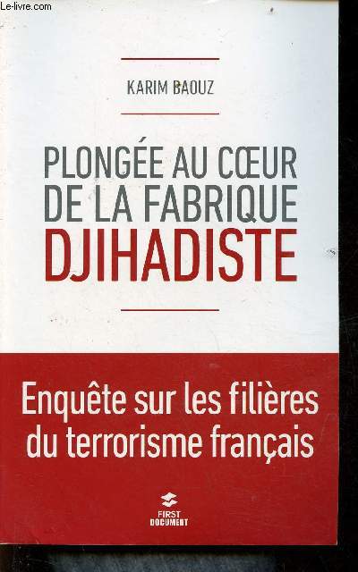 Plonge au coeur de la fabrique djihadiste - Enqute sur les filires du terrorisme franais.