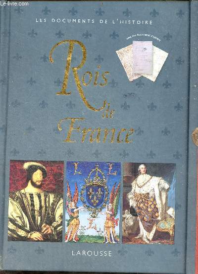 Rois de France - avec d'exceptionnelles reproductions de documents d'poque - Collection les documents de l'histoire.