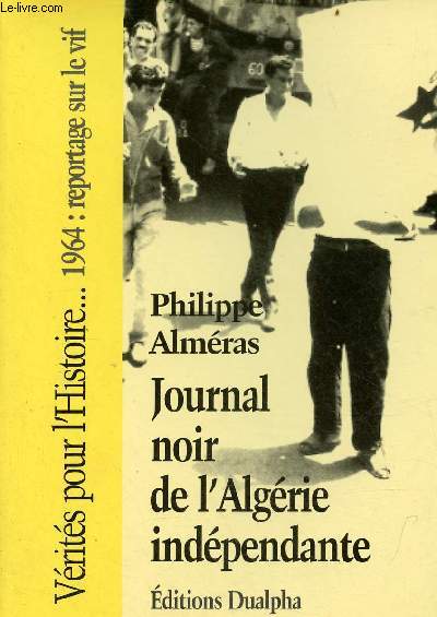 Journal noir de l'Algrie indpendante - Collection vrits pour l'histoire.