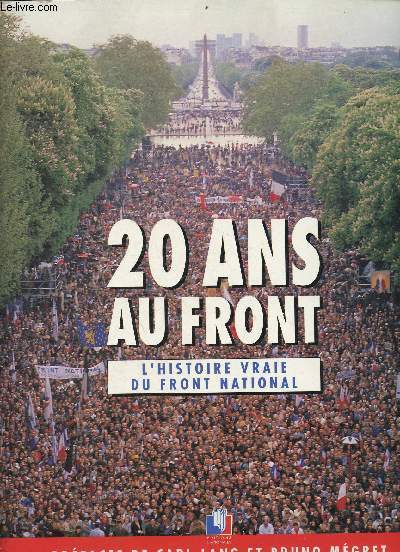 20 ans au front - l'histoire vraie du front national - 1972-1992.