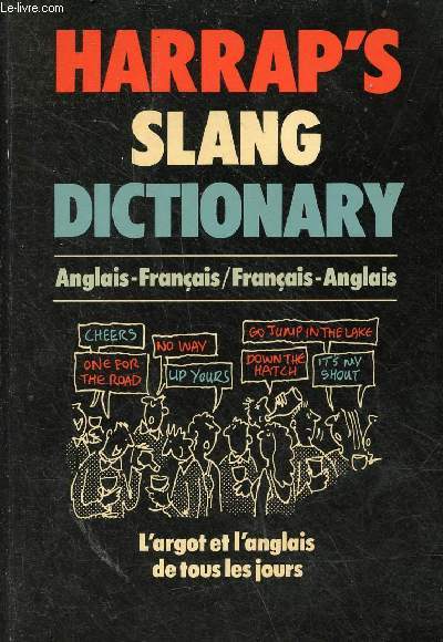 Harrap's slang French-English dictionary/dictionnaire Anglais-Franais.