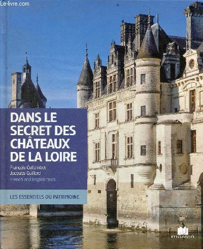 Dans le secret des chteaux de la Loire / In the secret of the Loire castles - Collection les essentiels du patrimoine.