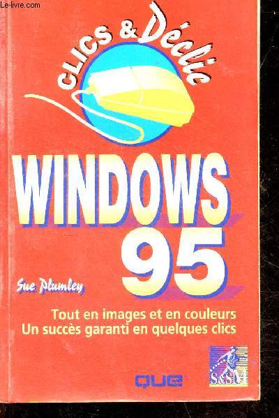 Windows 95 tout en images et en couleurs un succs garanti en quelques clics - le premier poche couleur - Collection Clics & Dclic.