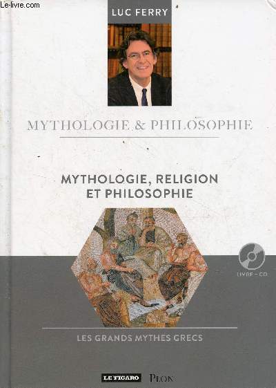Mythologie, religion et philosophie - les grands mythes grecs - livre + cd - Collection mythologie & philosophie n20.