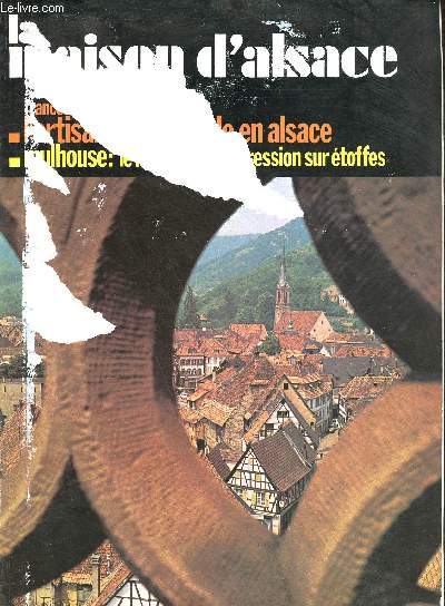 La maison d'Alsace n7 mars-avril 1977 - L'artisanat du meuble en Alsace au temps des corporations - le muse de l'impression sur toffes de mulhouse -  ribeauvill, la tradition des tissus d'art  l'ancienne - Germain Muller : monsieur Germain ? etc.