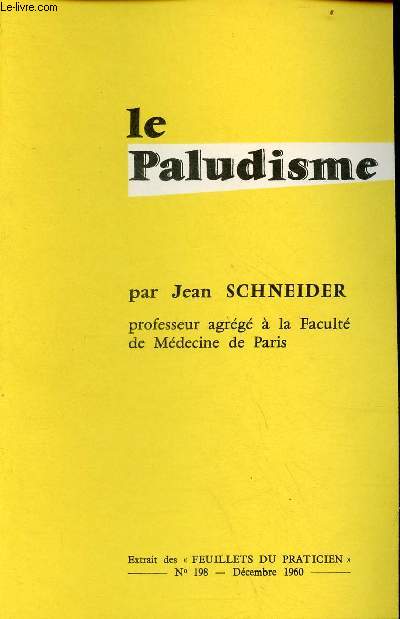 Le Paludisme - Extrait des feuillets du praticien n198 dcembre 1960.