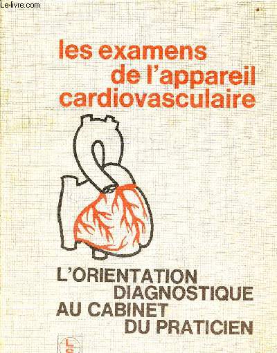 Les examens de l'appareil cardiovasculaire - l'orientation diagnostique au cabinet du praticien.