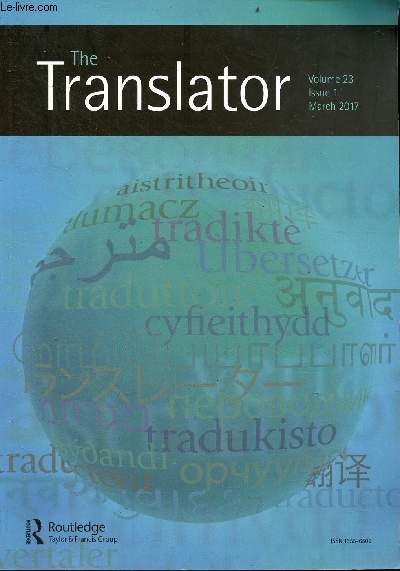 The Translator Volume 23 Issue 1 March 2017 - Institutional memory and translating at the DGT (Siobhan Brownlie) - canadian translated politics at the economic club of New York (Chantal Gagnon and Esmaeil Kalantari) etc.