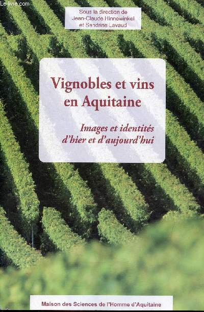 Vignobles et vins en Aquitaine - Images et identits d'hier et d'aujourd'hui.