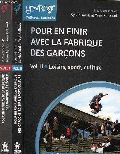 Pour en finir avec la fabrique des garons - En 2 volumes - Volume 1 :  l'cole - Volume 2 : Loisirs, sport, culture - Collection genre, cultures, socits.