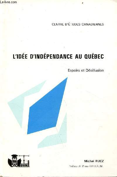 L'ide d'indpendance au Qubec - espoirs et dsillusions - Institut d'tudes politiques universit de Bordeaux I - Publications de la M.S.H.A n88.