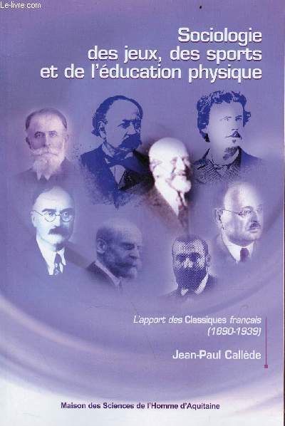 Sociologie des jeux, des sports et de l'ducation physique - L'apport des Classiques franais (1890-1939).