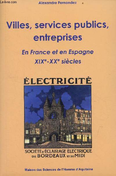 Villes, services publics, entreprises - En France et en Espagne XIXe-XXe sicles - Electricit socit d'clairage lectrique de Bordeaux et du Midi.