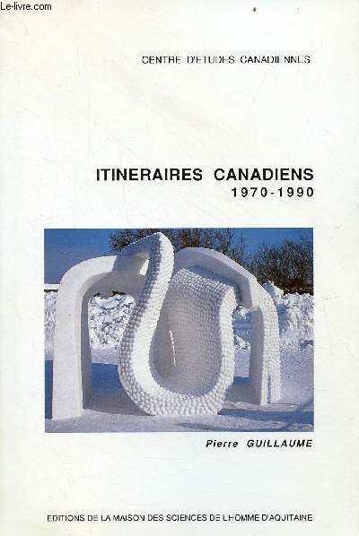 Itinraires canadiens 1970-1990 - Centre d'tudes canadiennes - Publications de la M.S.H.A n166.
