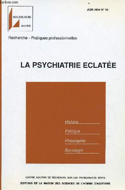 Sociologie sant recherche - pratiques professionnelles n10 juin 1994 - La psychiatrie eclate - Le collge de psychiatrie de Bordeaux (J.J.Le Pennec) - les politiques de sant mentale sous la Ve Rpublique (B.Allemandou) etc.