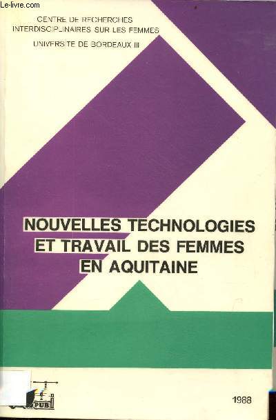 Nouvelles technologies et travail des femmes en Aquitaine - Centre de recherches interdisciplinaires sur les femmes - Universit de Bordeaux III.