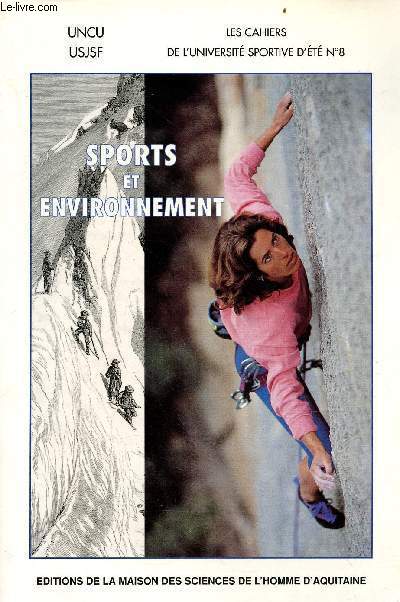 Sports et environnement - La montagne, les hommes et leurs reliefs - Collection les cahiers de l'universit sportive d't - Publications de la M.S.H.A n196.