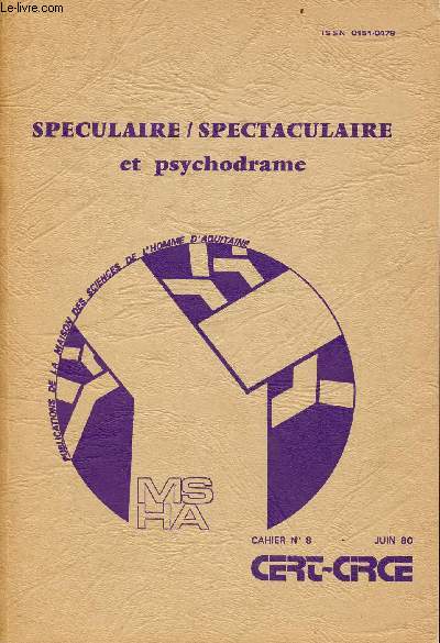 Cahiers du Cert-Circe n8 juin 1980 - Speculaire/spectaculaire et psychodrame - Publications de la MSHA n40 - Actualit surraliste de la scne psychothrapique (Jean Broustra) - un signe  travers le corps,  travers l'existence etc.