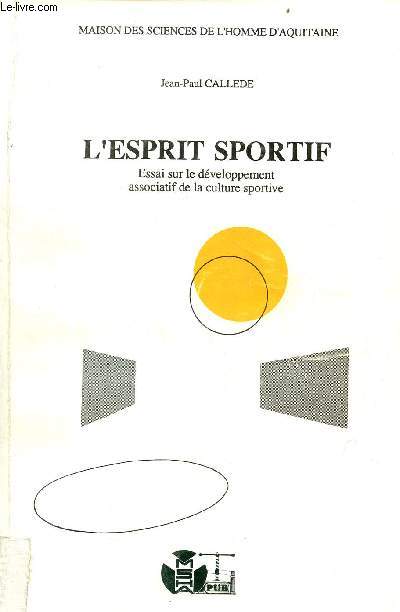 L'esprit sportif - Essai sur le dveloppement associatif de la culture sportive.