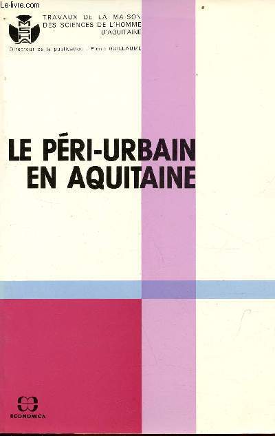 Le peri-urbain en Aquitaine - Travaux de la maison des sciences de l'homme d'Aquitaine.