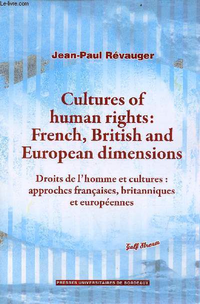 Cultures of human rights : French, British and European dimensions / Droits de l'homme et cultures : approches franaises, britanniques et europennes - Collection Gulf stream.