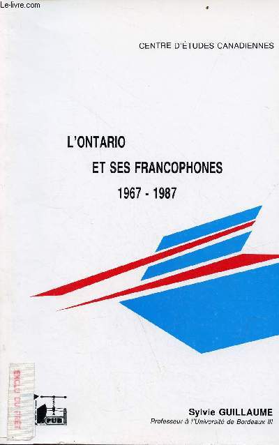 L'Ontario et ses francophones 1967-1987 - Centre d'tudes canadiennes.