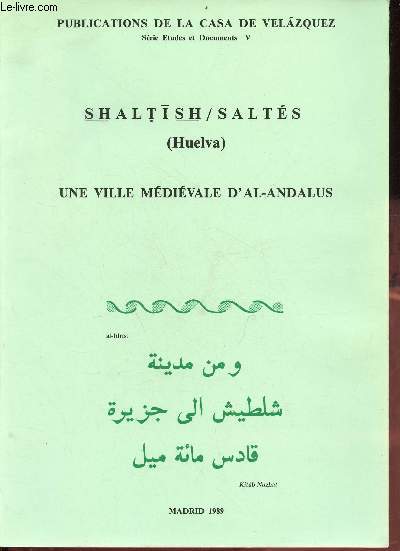 Shaltish / Salts (Huelva) une ville mdivale d'Al-Andalus - Publications de la casa de velazquez srie tudes et documents V.