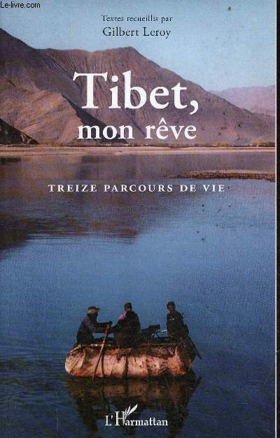 Tibet, mon rve - treize parcours de vie.