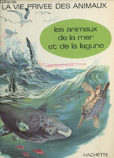 Les animaux de la mer et de la lagune - Collection la vie prive des animaux.