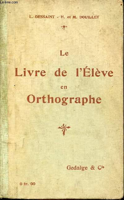 Le livre de l'lve en orthographe - ddicace des auteurs H. & M. Douillet.